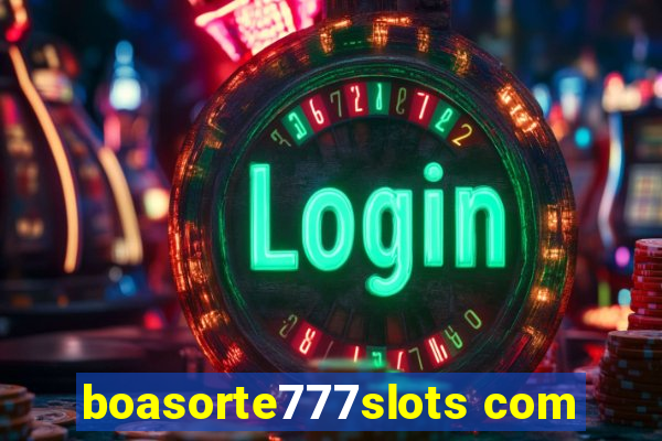 boasorte777slots com